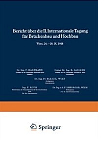 Bericht ?er Die II. Internationale Tagung F? Br?kenbau Und Hochbau / Report of the 2nd International Congress for Bridge- And Structural Engineerin (Paperback, Softcover Repri)