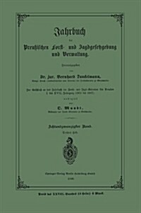 Jahrbuch Der Preu?schen Forst- Und Jagdgesetzgebung Und Verwaltung: Im Anschluss an Das Jahrbuch Im Forst- Und Jagd-Kalender F? Preussen I. Bis XVII (Paperback, 1896)