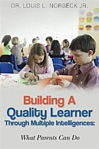 Building a Quality Learner Through Multiple Intelligences: What Parents Can Do (Paperback)