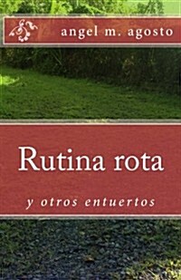 Rutina Rota: Y Otros Entuertos (Paperback)