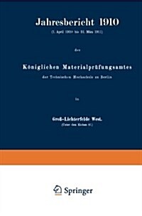 Jahresbericht 1910: K?iglichen Materialpr?ungsamtes (Paperback, 1911)