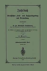 Jahrbuch Der Preutzischen Forst- Und Jagdgesetzgebung Und Verwaltung: Im Anschluss an Das Jahrbuch Im Forst- Und Jagd-Kalender F? Breussen I. Bis XVI (Paperback, 1896)