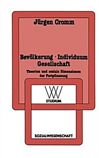 Bev?kerung - Individuum Gesellschaft: Theorien Und Soziale Dimensionen Der Fortpflanzung (Paperback, 1988)