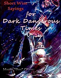 Short Wise Sayings for Dark Dangerous Times (Paperback)