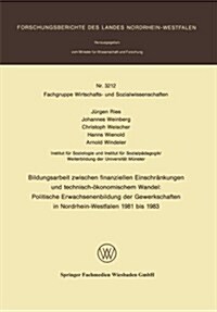 Bildungsarbeit Zwischen Finanziellen Einschr?kungen Und Technisch-?onomischem Wandel: Politische Erwachsenenbildung Der Gewerkschaften in Nordrhein- (Paperback, 1986)