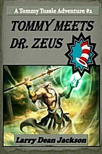 Tommy Meets Dr. Zeus: A Tommy Tussle Adventure #2 (Paperback)