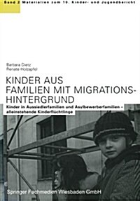 Kinder Aus Familien Mit Migrationshintergrund: Kinder in Aussiedlerfamilien Und Asylbewerberfamilien - Alleinstehende Kinderfluchtlinge (Paperback, 1999)