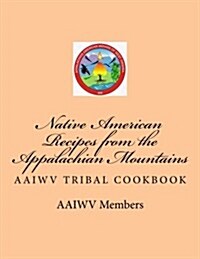Native American Recipes from the Appalachian Mountains (Paperback, 6th)