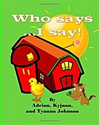 Who Says... I Say! (Paperback)
