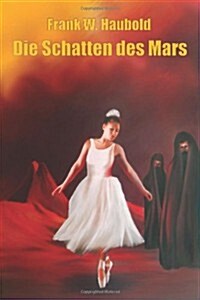 Die Schatten Des Mars: Roman in Erzahlungen (Paperback)