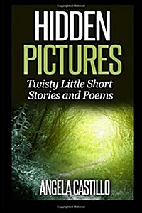 Hidden Pictures, Twisty Little Short Stores and Poems (Paperback, 2nd)