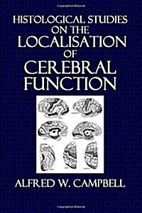 Histological Studies on the Localisation of Cerebral Function (Paperback)