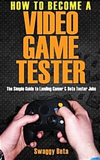 How to Be Come a Video Game Tester (Paperback)
