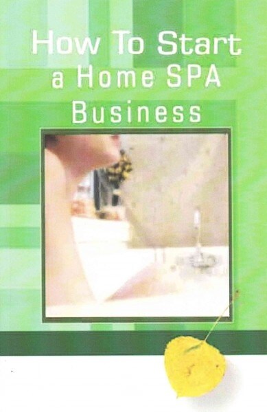 How to Start a Home Spa Business (Paperback)