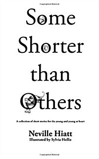 Some Shorter Than Others: A Collection of Stories for the Young and Young at Heart (Paperback)