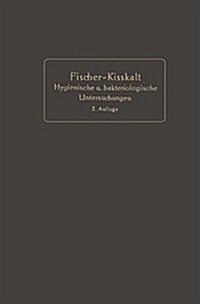 Kurzgefa?e Anleitung Zu Den Wichtigeren Hygienischen Und Bakteriologischen Untersuchungen (Paperback, 3, 3. Aufl. 1918.)