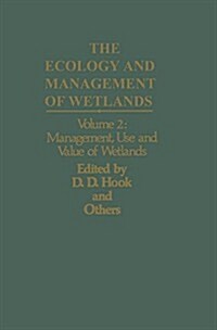 The Ecology and Management of Wetlands: Volume 2: Management, Use and Value of Wetlands (Paperback, Softcover Repri)