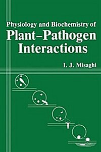 Physiology and Biochemistry of Plant-Pathogen Interactions (Paperback, Softcover Repri)