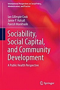 Sociability, Social Capital, and Community Development: A Public Health Perspective (Hardcover, 2015)