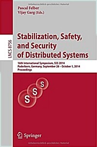 Stabilization, Safety, and Security of Distributed Systems: 16th International Symposium, SSS 2014, Paderborn, Germany, September 28 -- October 1, 201 (Paperback, 2014)
