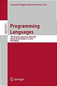 Programming Languages: 18th Brazilian Symposium, Sblp 2014, Maceio, Brazil, October 2-3, 2014. Proceedings (Paperback, 2014)