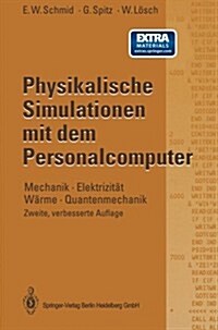 Physikalische Simulationen Mit Dem Personalcomputer: Mechanik - Elektrizit? W?me - Quantenmechanik (Paperback, 2, 2. Aufl. 1993.)