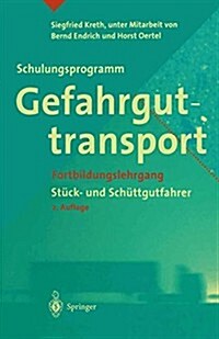 Schulungsprogramm Gefahrguttransport: Fortbildungslehrgang St?k- Und Sch?tgutfahrer (Paperback, 2, 2. Aufl. 1996)