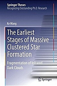 The Earliest Stages of Massive Clustered Star Formation: Fragmentation of Infrared Dark Clouds (Hardcover, 2015)