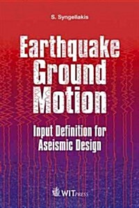 Earthquake Ground Motion: Input Definition for Aseismic Design (Hardcover)