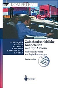 Zwischenbetriebliche Kooperation Mit Mysap.com: Aufbau Und Betrieb Von Logistiknetzwerken (Paperback, 2, 2. Aufl. 2003.)