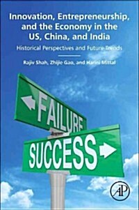 Innovation, Entrepreneurship, and the Economy in the Us, China, and India: Historical Perspectives and Future Trends (Hardcover)