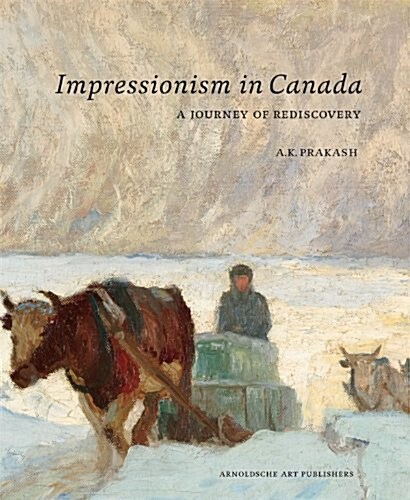 Impressionism in Canada: A Journey of Rediscovery (Hardcover)