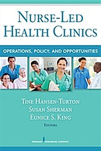 Nurse-Led Health Clinics: Operations, Policy, and Opportunities (Paperback)