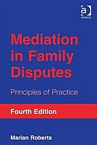 Mediation in Family Disputes : Principles of Practice (Paperback, 4 ed)