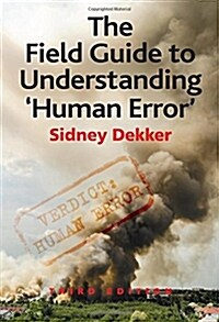 [중고] The Field Guide to Understanding ‘Human Error‘ (Paperback, 3 ed)