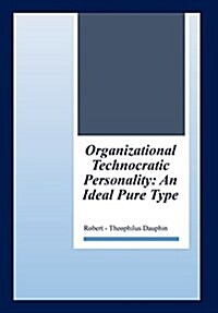 Organizational Technocratic Work and Personality: An Actual Pure-Type (Hardcover)