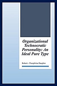 Organizational Technocratic Work and Personality: An Actual Pure-Type (Paperback)