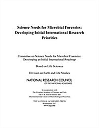 Science Needs for Microbial Forensics: Developing Initial International Research Priorities (Paperback)