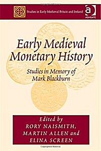 Early Medieval Monetary History : Studies in Memory of Mark Blackburn (Hardcover, New ed)