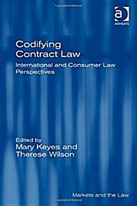 Codifying Contract Law : International and Consumer Law Perspectives (Hardcover, New ed)