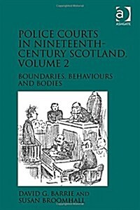 Police Courts in Nineteenth-Century Scotland, Volume 2 : Boundaries, Behaviours and Bodies (Hardcover)