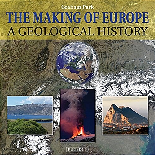 Making of Europe : A Geological History (Hardcover)