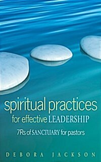 Spiritual Practices for Effective Leadership: 7rs of Sanctuary for Pastors (Paperback)