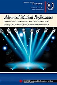 Advanced Musical Performance: Investigations in Higher Education Learning (Hardcover)