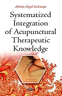 Systematized Integration of Acupunctural Therapeutic Knowledge (Hardcover)