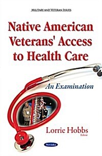 Native American Veterans Access to Health Care (Paperback)