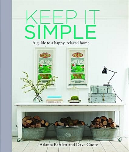 Keep it Simple : A Guide to a Happy, Relaxed Home (Hardcover)