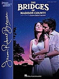 The Bridges of Madison County: Vocal Selections - Vocal Line with Piano Accompaniment (Paperback)