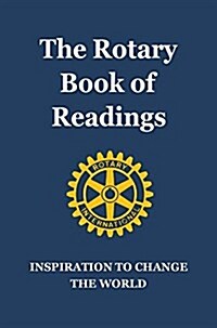 Rotary Book of Readings: Inspiration to Change the World (Hardcover)