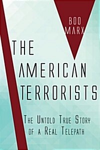 The American Terrorists: The Untold True Story of a Real Telepath (Paperback)